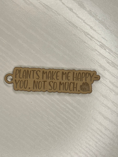 Plants make me happy- you not so much keychain