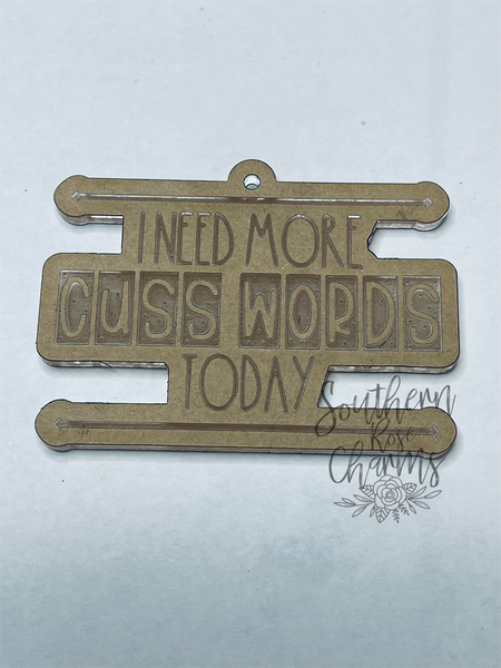 I need more cuss words today keychain