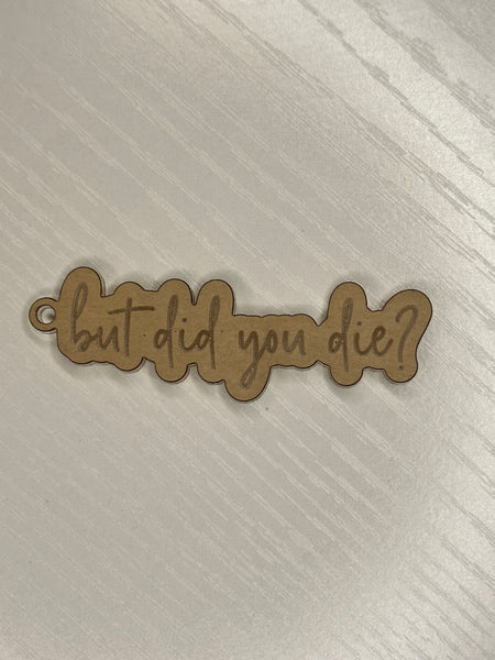 But did you die? Keychain